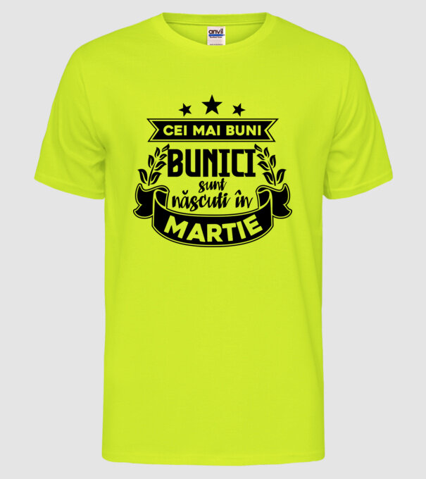 Cei mai BUNI BUNICI sunt născuți în Martie model galben neon pe tricou