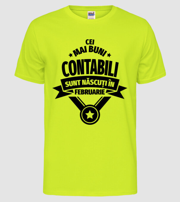 Cei mai buni contabili sunt născuți în Februarie model galben neon pe tricou