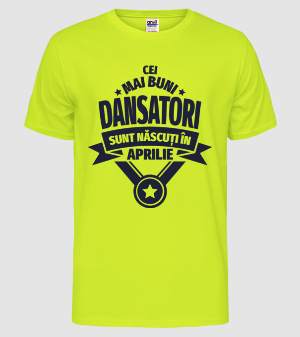 Cei mai buni dansatori sunt născuți în aprilie model galben neon pe tricou
