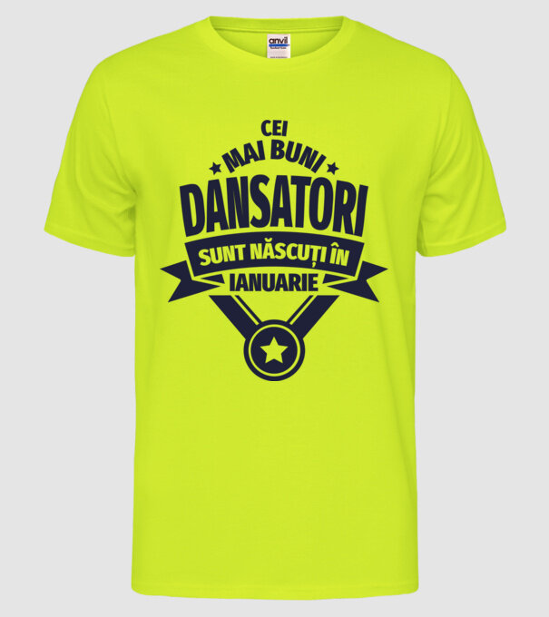 Cei mai buni dansatori sunt născuți în ianuarie model galben neon pe tricou