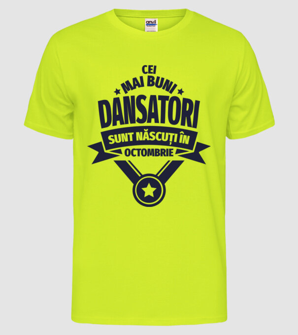 Cei mai buni dansatori sunt născuți în octombrie model galben neon pe tricou