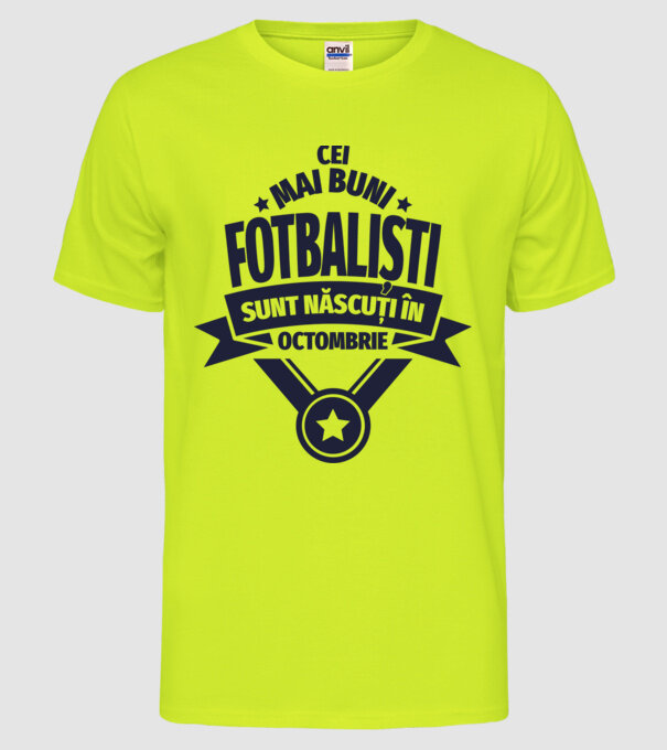 Cei mai buni fotbaliști sunt născuți în Octombrie model galben neon pe tricou