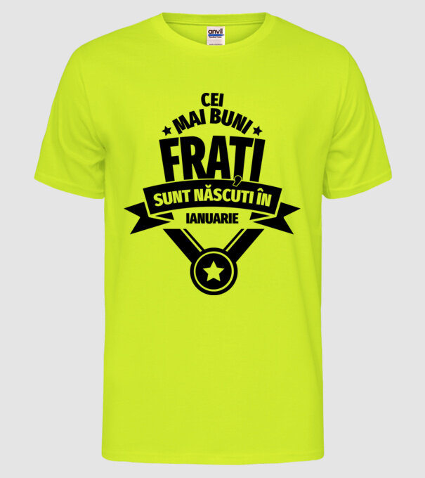 Cei mai buni frați sunt născuți în ianuarie. / Cele mai bune surori sunt născute în ianuarie. model galben neon pe tricou