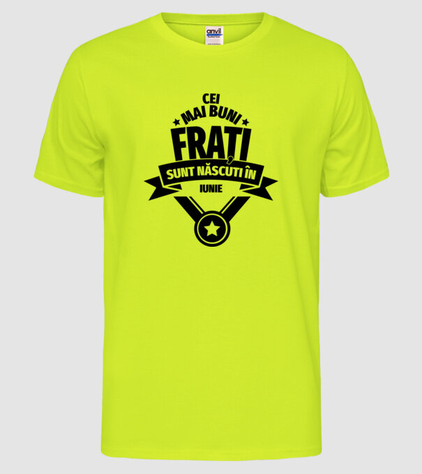 Cei mai buni frați sunt născuți în iunie. / Cele mai bune surori sunt născute în iunie. model galben neon pe tricou