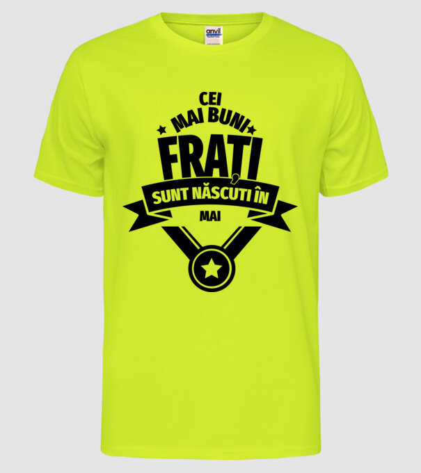 Cei mai buni frați sunt născuți în mai. / Cele mai bune surori sunt născute în mai. model galben neon pe tricou