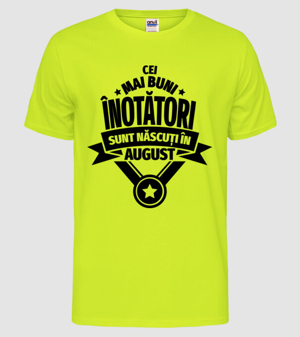 Cei mai buni înotători sunt născuți în August model galben neon pe tricou
