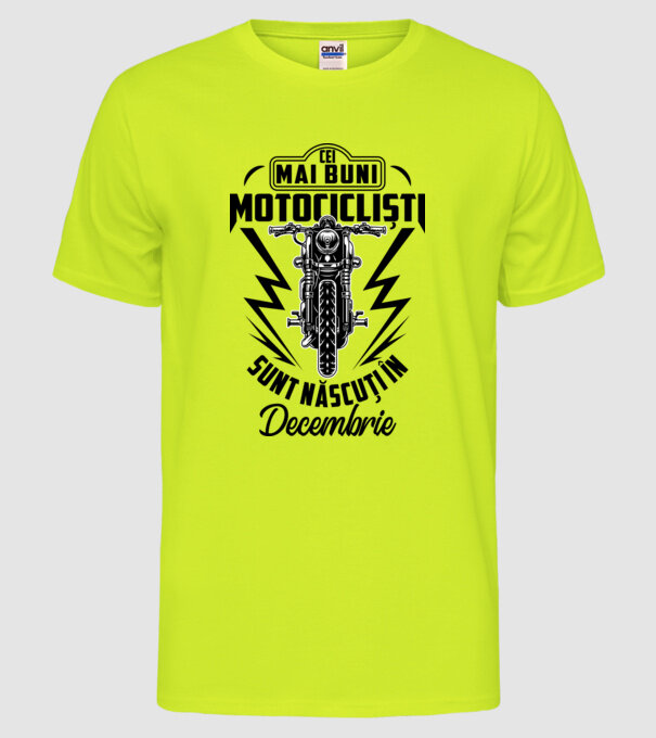 Cei mai buni motocicliști sunt născuți în Decembrie model galben neon pe tricou