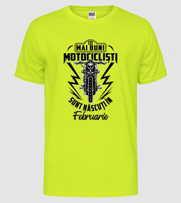 Cei mai buni motocicliști sunt născuți în Februarie model galben neon pe tricou