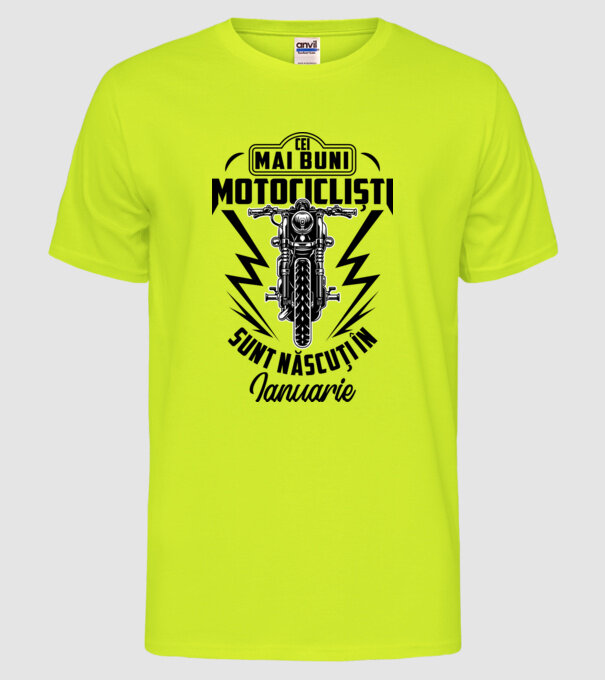 Cei mai buni motocicliști sunt născuți în Ianuarie model galben neon pe tricou