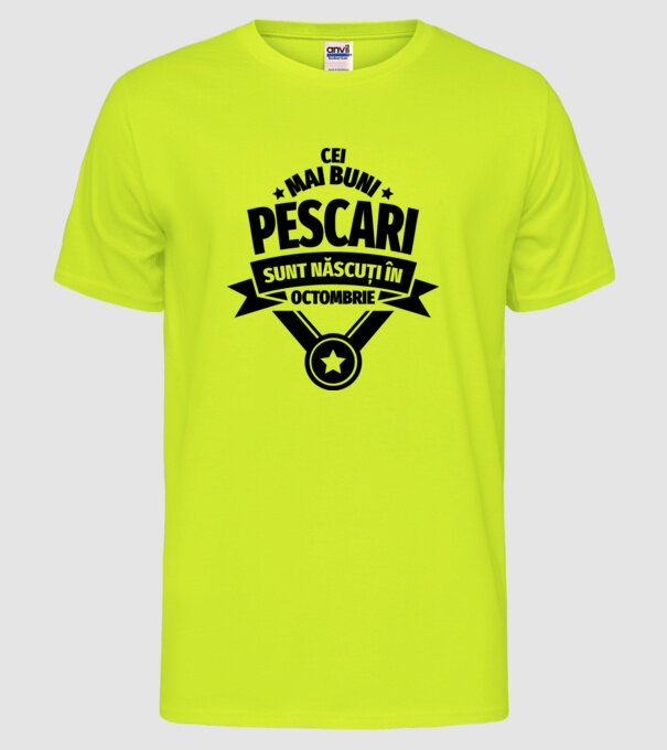 Cei mai buni pescari sunt născuți în octombrie model galben neon pe tricou