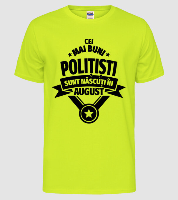 Cei mai buni polițiști sunt născuți în August model galben neon pe tricou