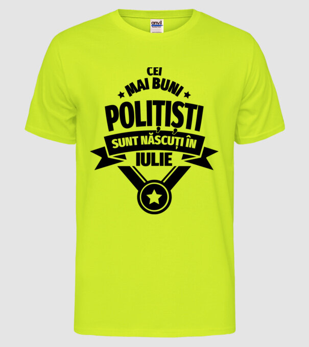 Cei mai buni polițiști sunt născuți în Iulie model galben neon pe tricou