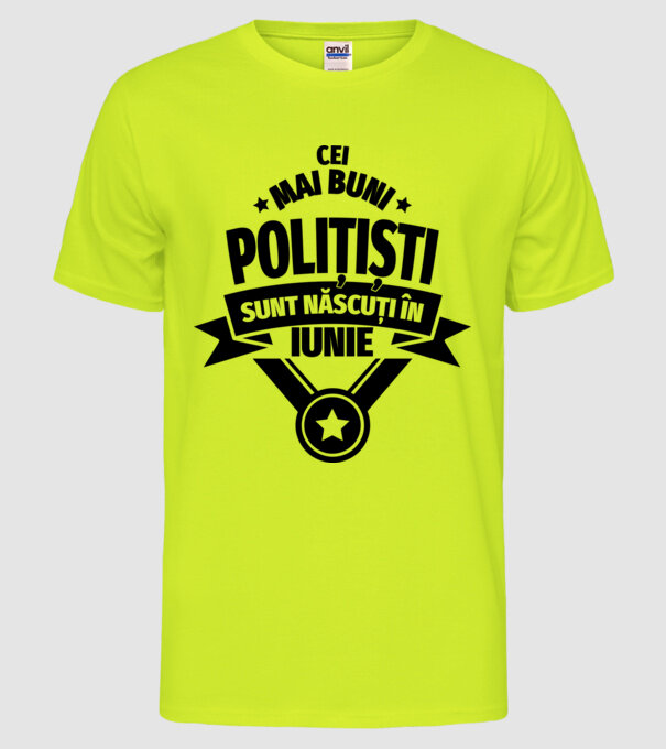 Cei mai buni polițiști sunt născuți în Iunie model galben neon pe tricou