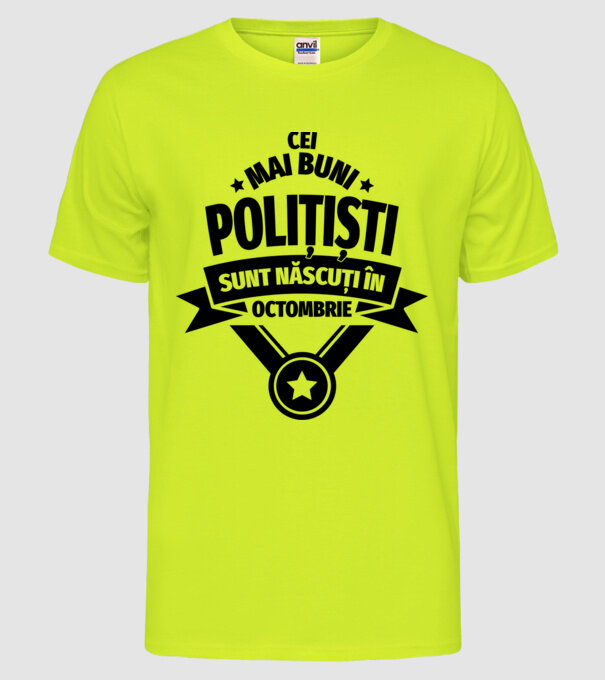 Cei mai buni polițiști sunt născuți în Octombrie model galben neon pe tricou
