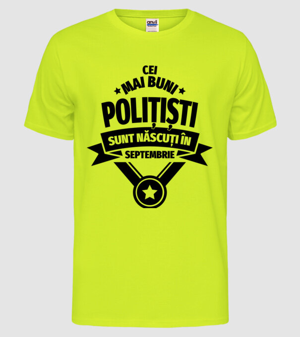 Cei mai buni polițiști sunt născuți în Septembrie model galben neon pe tricou