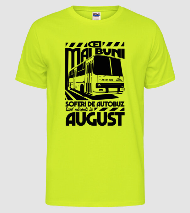 Cei mai buni șoferi de autobuz sunt născuți în August model galben neon pe tricou