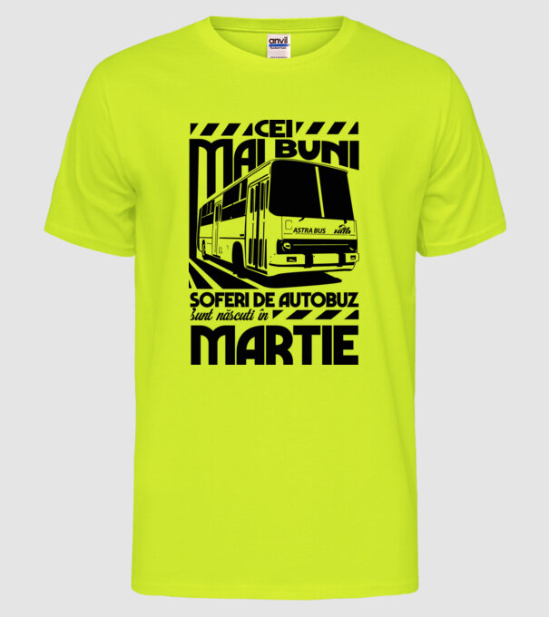 Cei mai buni șoferi de autobuz sunt născuți în Martie model galben neon pe tricou