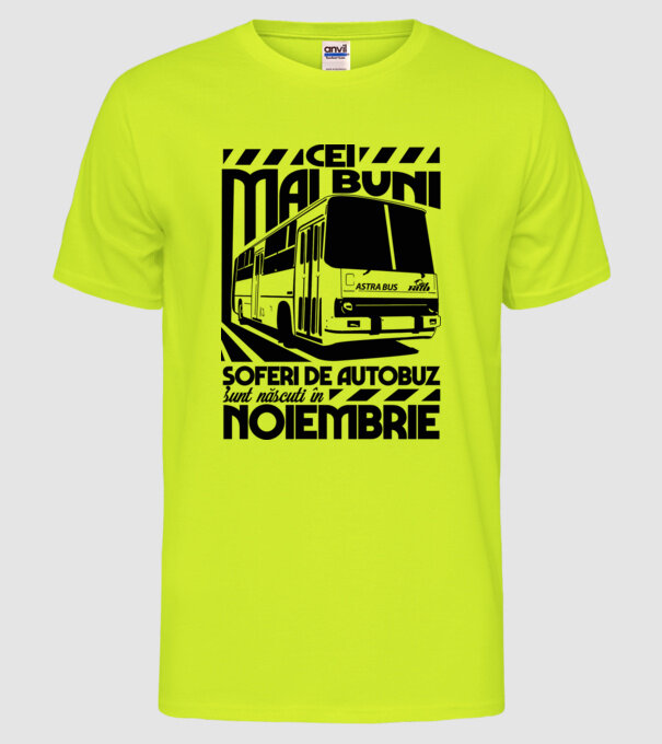 Cei mai buni șoferi de autobuz sunt născuți în Noiembrie model galben neon pe tricou