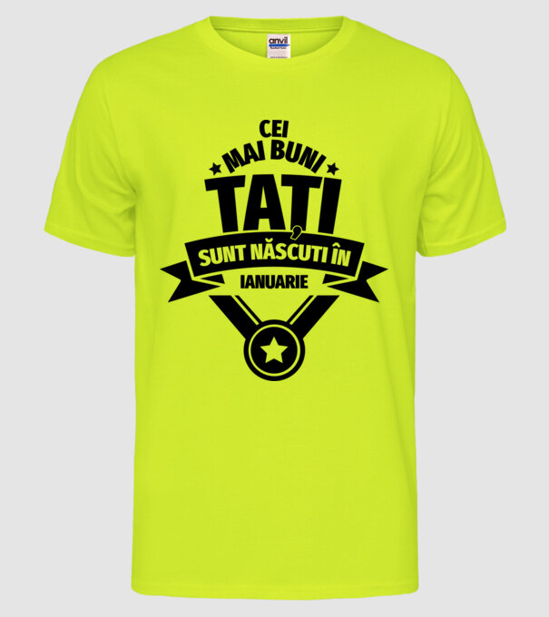 Cei mai buni Tați sunt născuți în ianuarie. model galben neon pe tricou