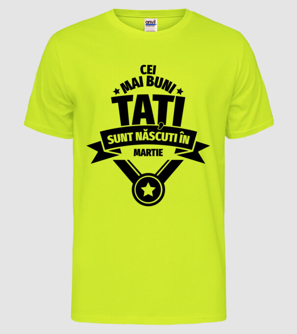 Cei mai buni Tați sunt născuți în martie. model galben neon pe tricou