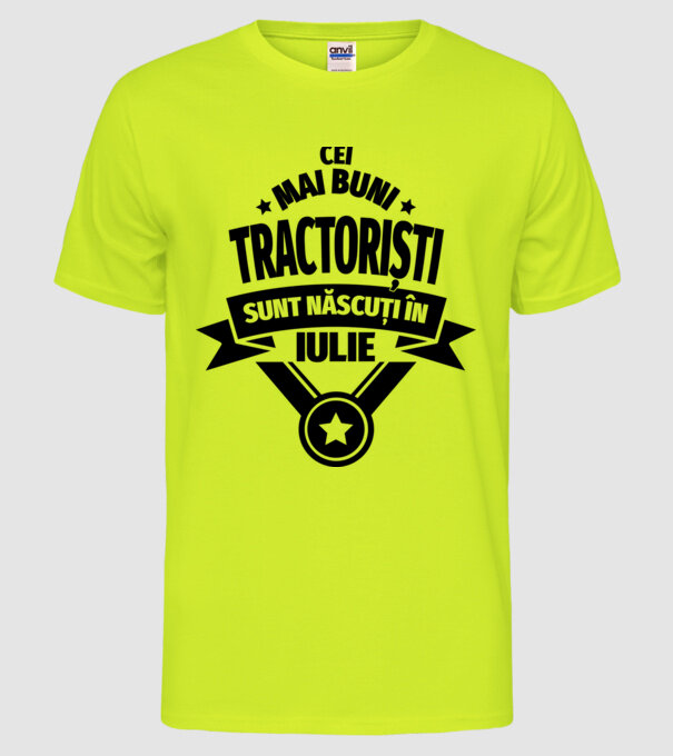 Cei mai buni tractoriști sunt născuți în Iulie model galben neon pe tricou