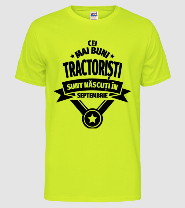 Cei mai buni tractoriști sunt născuți în Septembrie model galben neon pe tricou