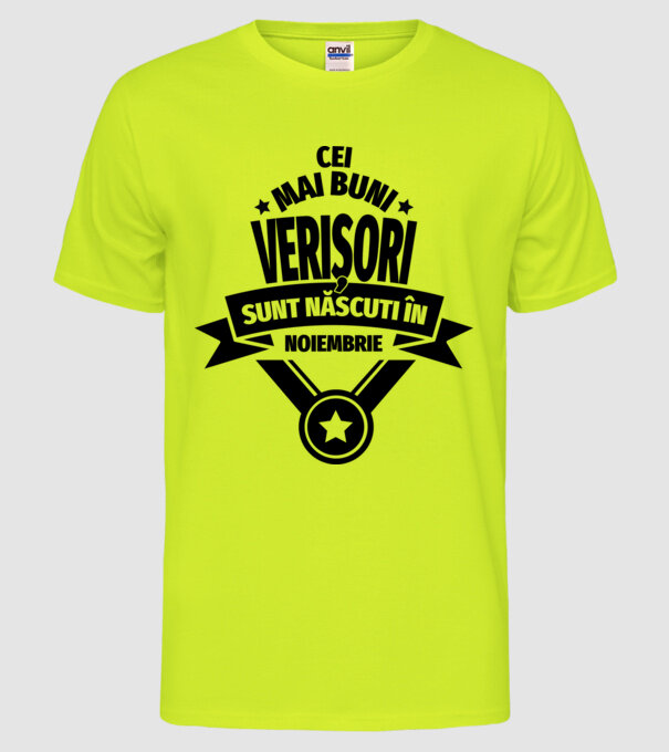 Cei mai buni verișori sunt născuți în noiembrie. / Cele mai bune verișoare sunt născute în noiembrie. model galben neon pe tricou