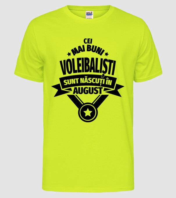 Cei mai buni voleibaliști sunt născuți în August model galben neon pe tricou