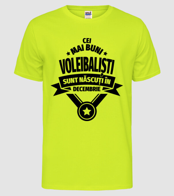 Cei mai buni voleibaliști sunt născuți în Decembrie model galben neon pe tricou