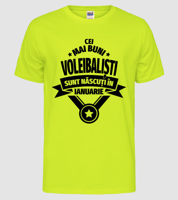 Cei mai buni voleibaliști sunt născuți în Ianuarie model galben neon pe tricou
