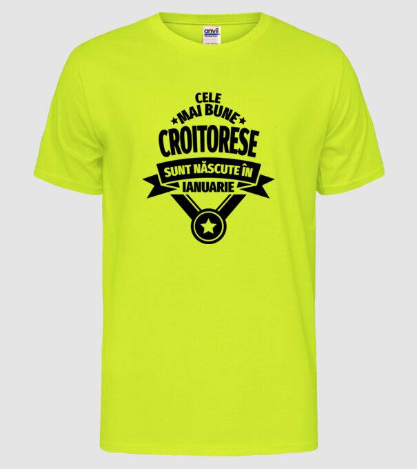 Cele mai bune croitorese sunt născute în ianuarie model galben neon pe tricou