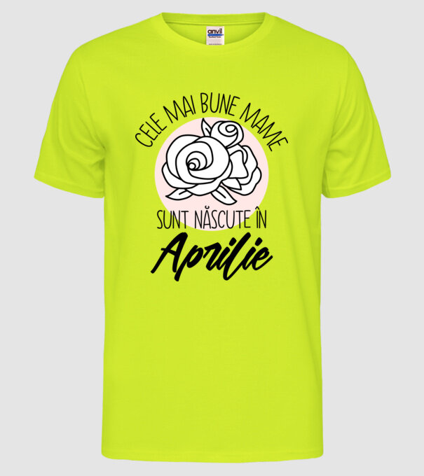 Cele mai bune mame sunt născute în Aprilie model galben neon pe tricou