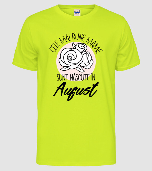 Cele mai bune mame sunt născute în August model galben neon pe tricou