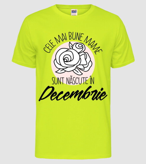 Cele mai bune mame sunt născute în Decembrie model galben neon pe tricou