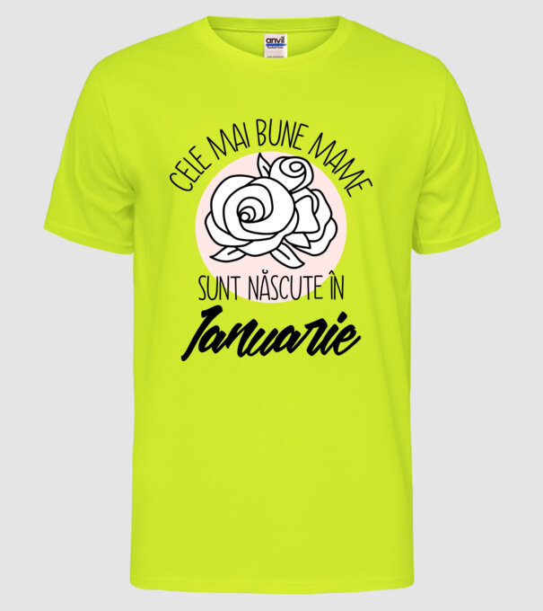 Cele mai bune mame sunt născute în Ianuarie model galben neon pe tricou