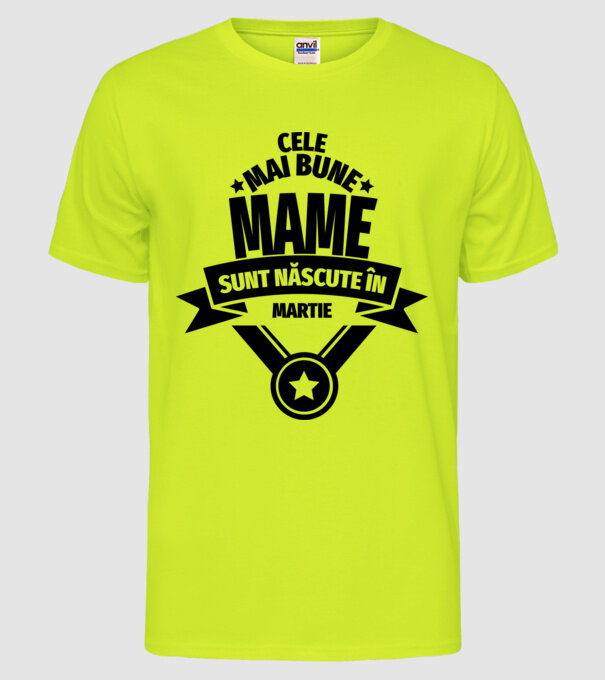 Cele mai bune mame sunt născute în martie. model galben neon pe tricou