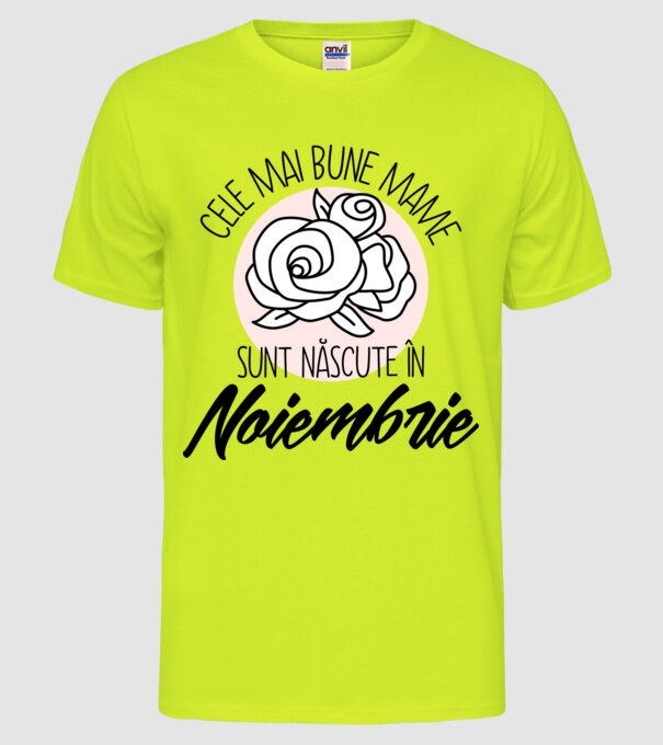 Cele mai bune mame sunt născute în Noiembrie model galben neon pe tricou