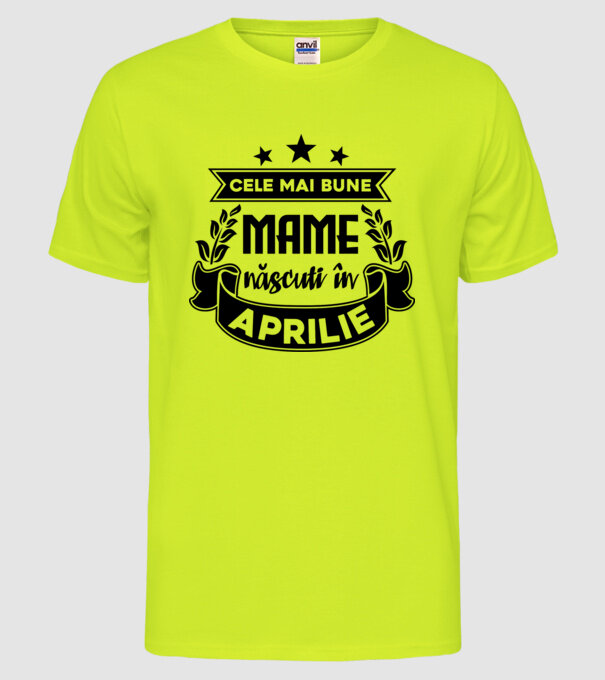Cele mai bune mame sunt născuți în Aprilie model galben neon pe tricou