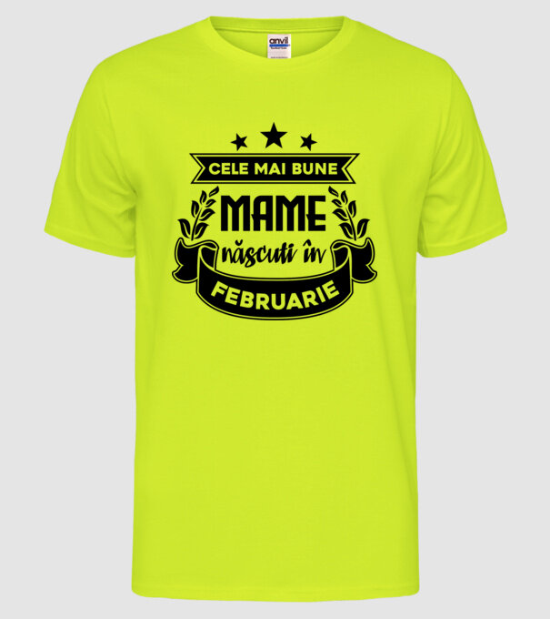 Cele mai bune mame sunt născuți în februarie model galben neon pe tricou