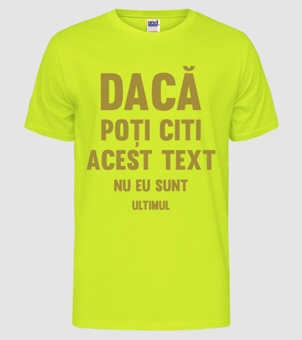 Dacă poți citi acest text, nu eu sunt ultimul model galben neon pe tricou