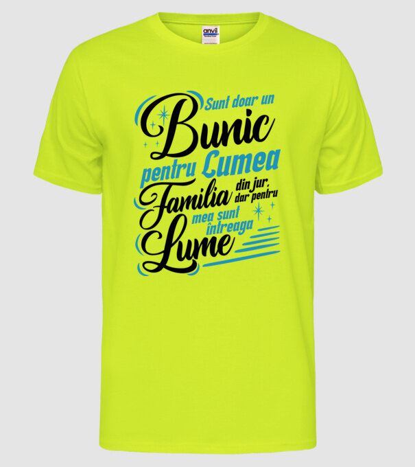 Sunt doar un bunic pentru lumea din jur, dar pentru familia mea sunt întreaga lume! model galben neon pe tricou