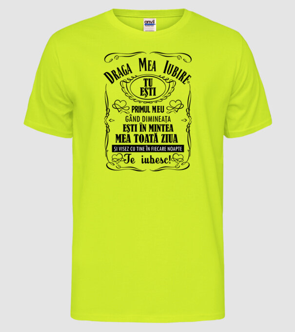 draga mea iubire tu ești primul meu model galben neon pe tricou