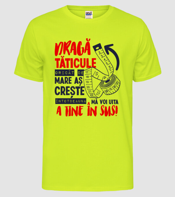 Dragă tăticule, oricât de mare aș crește, întotdeauna mă voi uita la tine în sus! model galben neon pe tricou