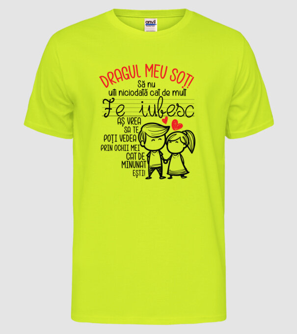 Dragul meu soț Cât de minunat ești! model galben neon pe tricou