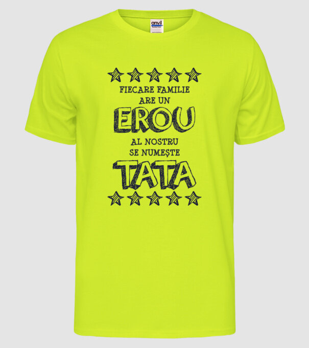 Fiecare familie are un erou, al nostru se numește tata model galben neon pe tricou