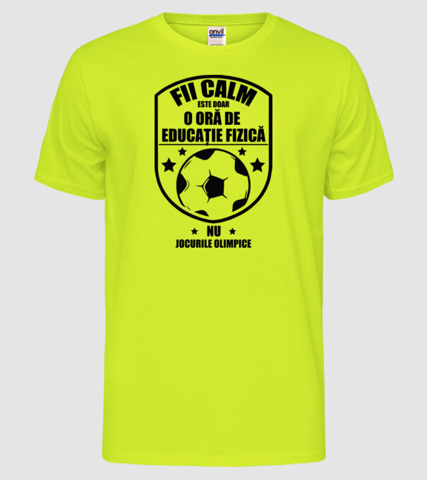 Fii calm, este doar o oră de educație fizică model galben neon pe tricou