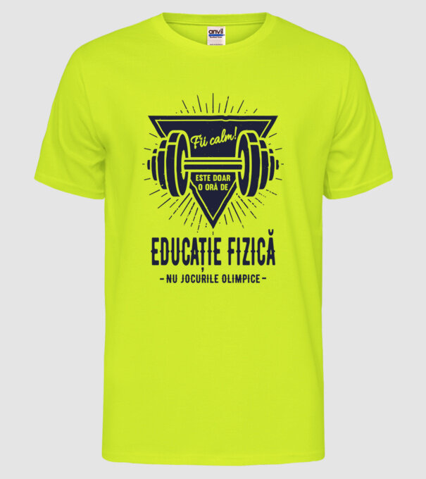 Fii calm, este doar o oră de educație fizică, nu Jocurile Olimpice model galben neon pe tricou