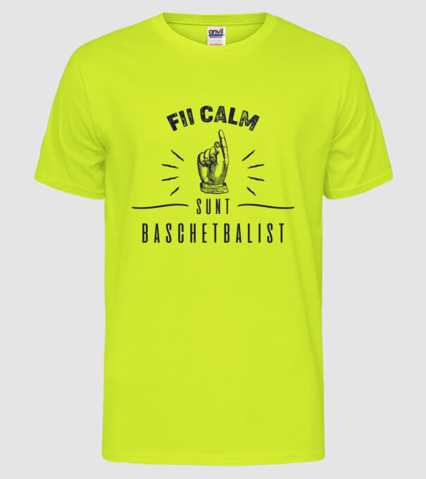 Fii calm, sunt BASCHETBALIST model galben neon pe tricou