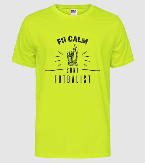 Fii calm, sunt FOTBALIST model galben neon pe tricou