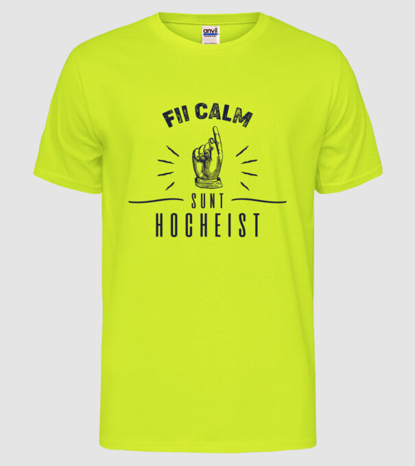 Fii calm, sunt HOCHEIST model galben neon pe tricou